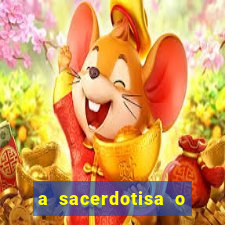 a sacerdotisa o que ele sente por mim